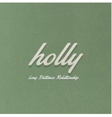 Holly - Long distance relationship