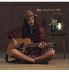 Holly - Flew to the Moon