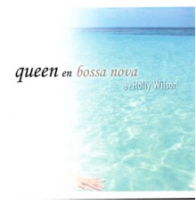 Holly Wilson - Queen En Bossa Nova