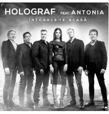 Holograf, Antonia - Intoarce-te acasă