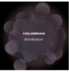 Hologram - Ad Infinitum