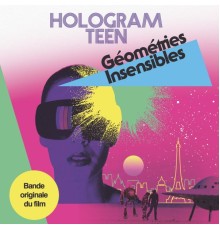 Hologram Teen - Géométries Insensibles