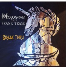 Hologram & Frank Trask - Break Thru