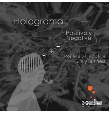 Holograma - Positively Negative