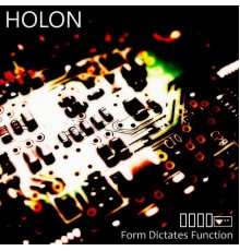 Holon - Form Dictates Function