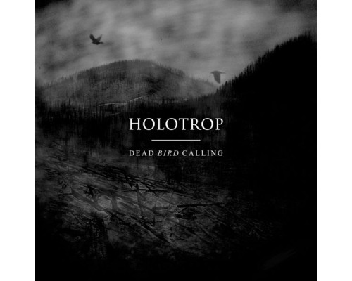 Holotrop - Dead Bird Calling