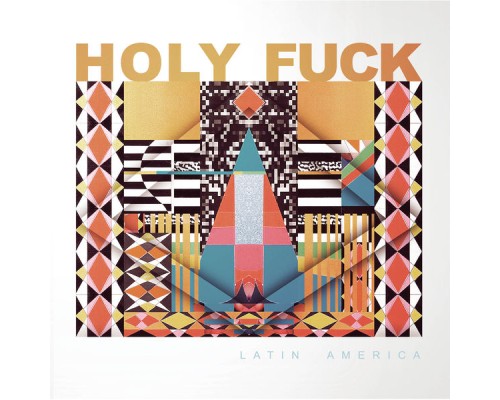 Holy Fuck - Latin America