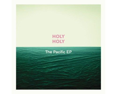 Holy Holy - The Pacific EP