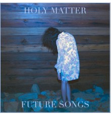 Holy Matter - Future Songs EP