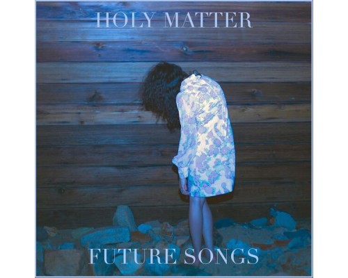 Holy Matter - Future Songs EP