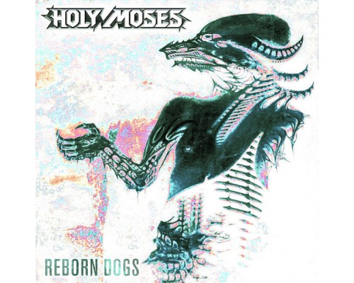 Holy Moses - Reborn Dogs