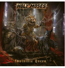 Holy Moses - Invisible Queen