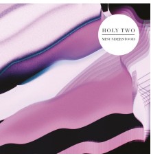 Holy Two - Misunderstood