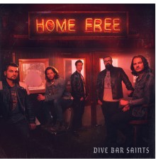 Home Free - Dive Bar Saints