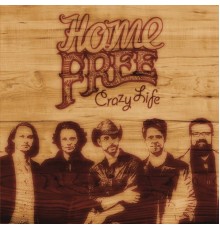 Home Free - Crazy Life