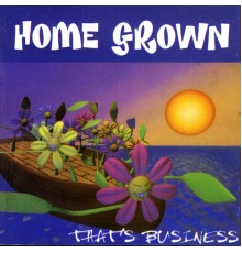 Home Grown - That's Business