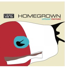 Homegrown - Unfazed Mermaid