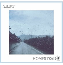 Homestead - Shift