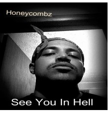 HoneyCombz - See You in Hell