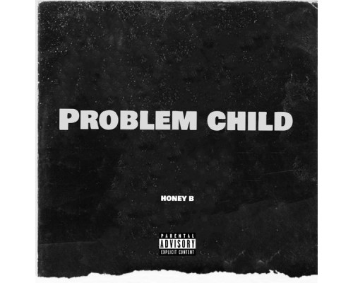 Honey B - Problem Child