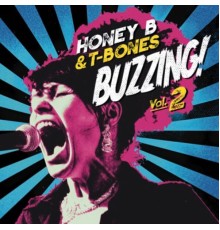 Honey B. & T-Bones - Buzzing! Vol.2