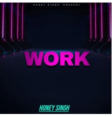 Honey Singh - WORK