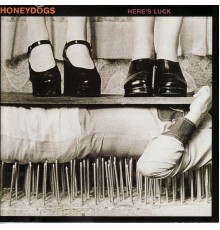 Honeydogs - Here's Luck