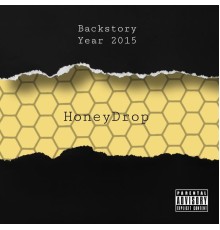 Honeydrop - Backstory Year 2015