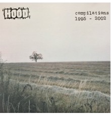 Hood - Compilations 1995 - 2002