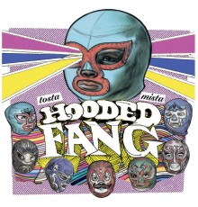 Hooded Fang - Tosta Mista