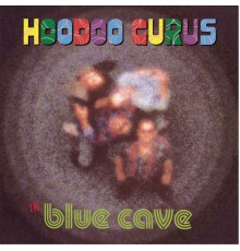 Hoodoo Gurus - In Blue Cave