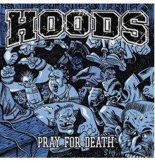 Hoods - Pray for Death