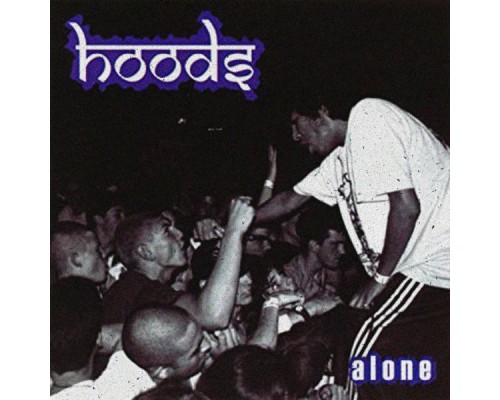 Hoods - Alone