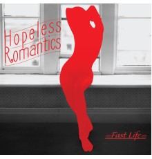 Hopeless Romantics - Fast Life