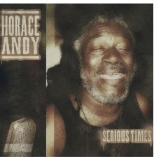 Horace Andy - Serious Times