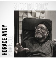 Horace Andy, Krak In Dub - Stop Borrow