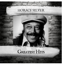 Horace Silver - Greatest Hits