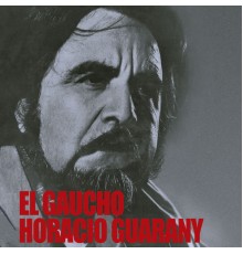 Horacio Guarany - El Gaucho