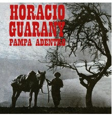 Horacio Guarany - Pampa Adentro