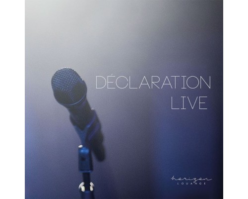 Horizon Louange - Déclaration (Live)