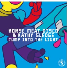 Horse Meat Disco & Kathy Sledge - Jump Into The Light