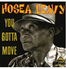 Hosea Leavy - You Gotta Move