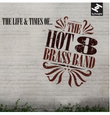 Hot 8 Brass Band - The Life & Times of...
