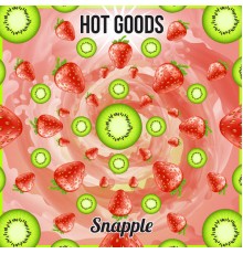 Hot Goods - Snapple