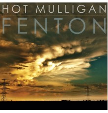 Hot Mulligan - Fenton