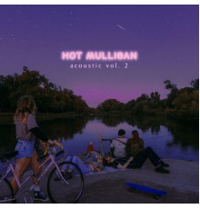 Hot Mulligan - Acoustic Vol. 2