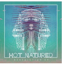 Hot Natured - Benediction EP