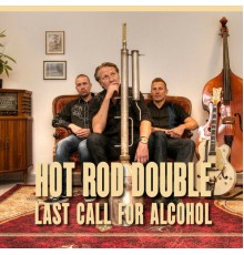 Hot Rod Double - Last Call for Alcohol