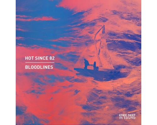 Hot Since 82 - Bloodlines