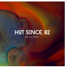 Hot Since 82 - Recovery